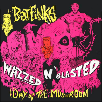 (Álbum psychobilly Batfinks: Wazzed'n'Blasted)